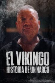 El Vikingo: Historia de un narco 2022