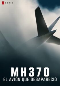 MH370: El avión que desapareció 2023